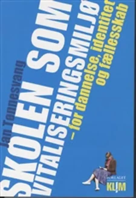 Skolen som vitaliseringsmiljø for dannelse, identitet og fællesskab af Jan Tønnesvang