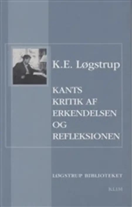 Kants kritik af erkendelsen og refleksionen af K. E. Løgstrup