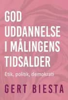 God uddannelse i målingens tidsalder af Gert Biesta