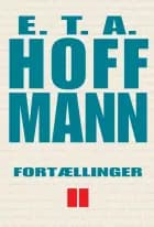Fortællinger II af E. T. A. Hoffmann