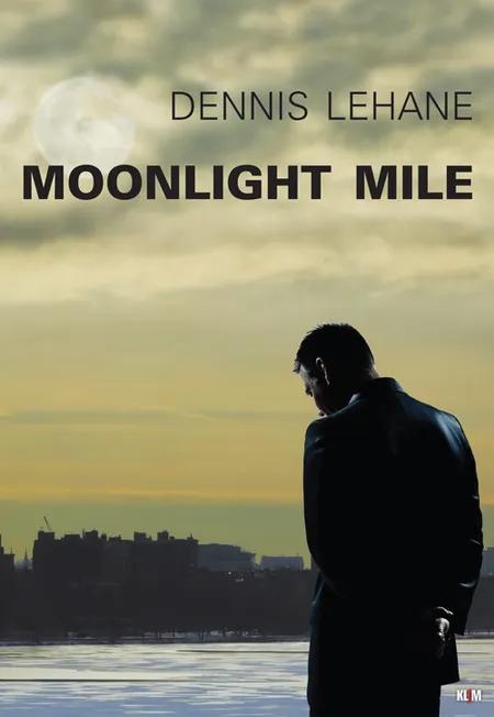 Moonlight Mile af Dennis Lehane