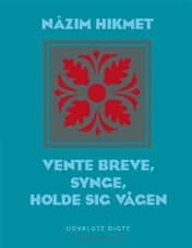 Vente breve, synge, holde sig vågen af Nâzim Hikmet