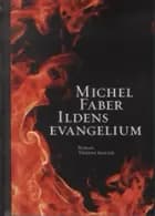 Ildens evangelium af Michel Faber