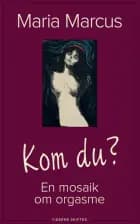 Kom du? af Maria Marcus