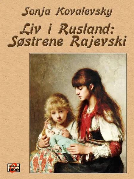 Liv i Rusland: Søstrene Rajevski af Sonja Kovalevsky