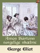 Amos Bartons sørgelige skæbne af George Eliot