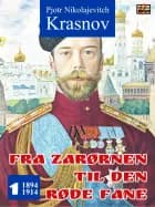 Fra zarørnen til den røde fane 1: 1894-1914 af Pjotr Nikolajevitch Krasnov
