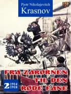 Fra zarørnen til den røde fane 2: 1914-1918 af Pjotr Nikolajevitch Krasnov