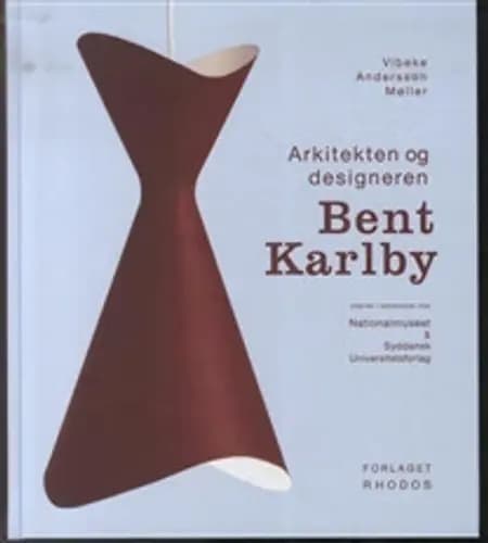 Arkitekten og designeren Bent Karlby af Vibeke Andersson Møller