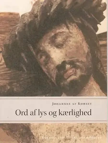 Ord af lys og kærlighed af Juan de la Juan de la Cruz
