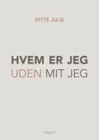 Hvem er jeg uden mit jeg? af Ditte Julie Jensen