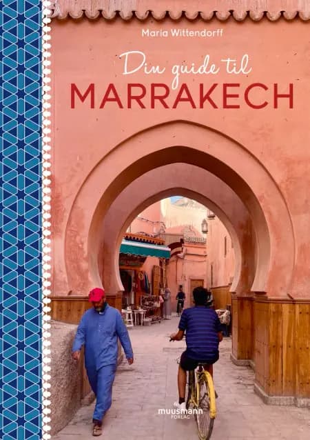 Din guide til Marrakech af Maria Wittendorff