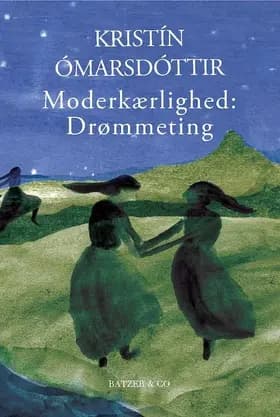 Moderkærlighed: Drømmeting af Kristín Ómarsdóttir