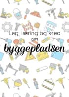 Leg, læring og krea om Byggepladsen af Camilla Tønning