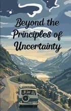 Beyond The Principles of Uncertainty af Regitze S. Fuglsang