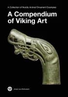 A Compendium of Viking Art af Jonas Lau Markussen