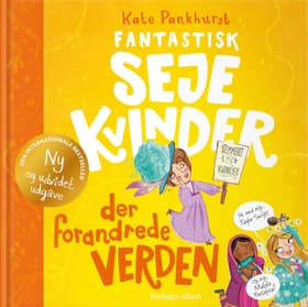 Fantastisk seje kvinder der forandrede verden af Kate Pankhurst