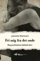 Fri mig fra det onde af Jeanette Markvart