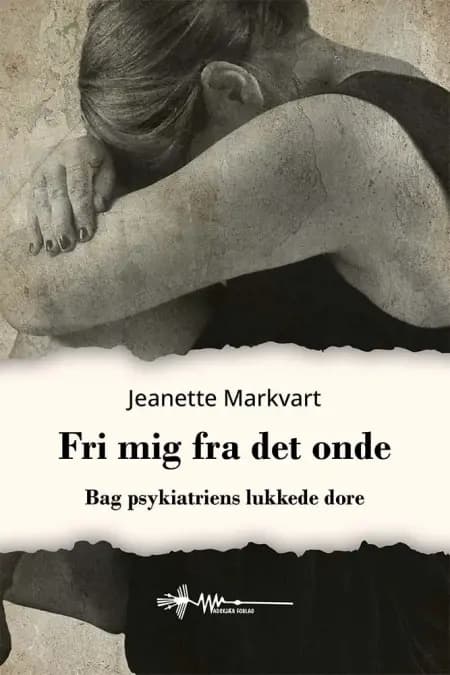 Fri mig fra det onde af Jeanette Markvart