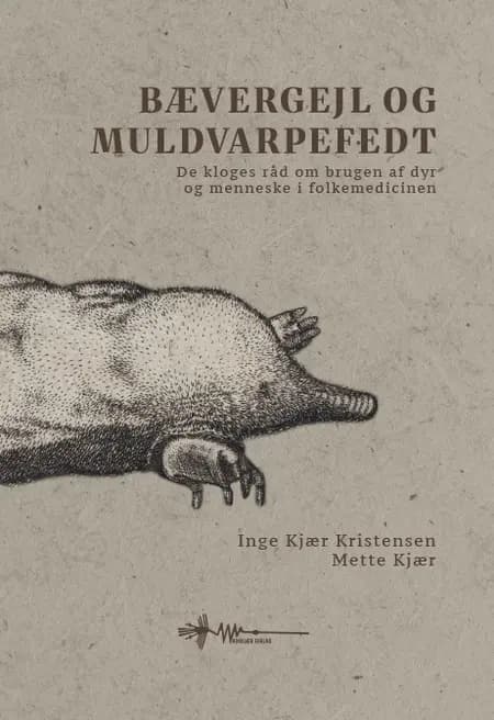 Bævergejl og muldvarpefedt af Mette Kjær