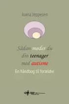 Sådan møder du din teenager med autisme af Juana Jeppesen
