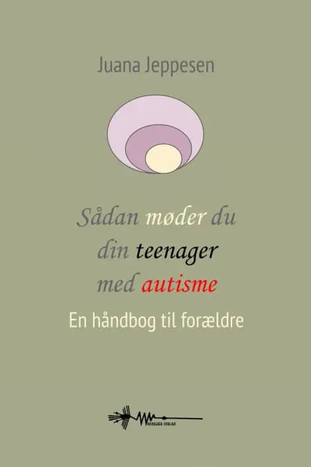 Sådan møder du din teenager med autisme af Juana Jeppesen