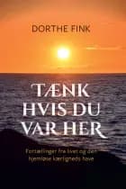 Tænk hvis du var her af Dorthe Fink