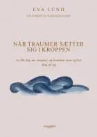 Når traumer sætter sig i kroppen af Eva Lund