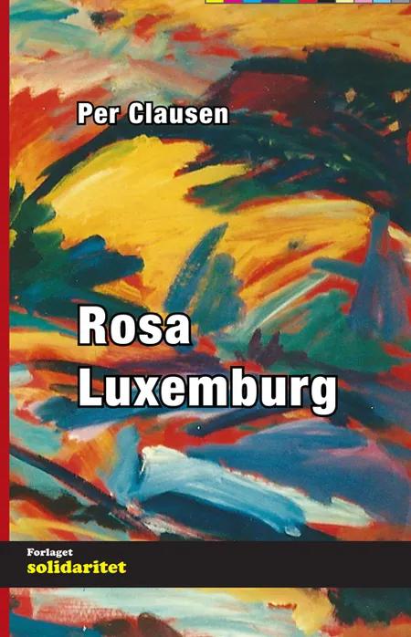 Rosa Luxemburg af Rosa Luxemburg