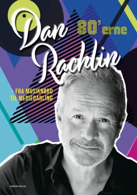 Dan Rachlin – fra musiknørd til mediedarling – 80’erne af Dan Rachlin
