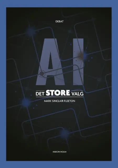 AI – det store valg af Mark Sinclair Fleeton