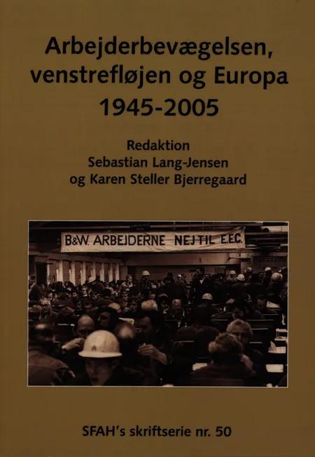 Arbejderbevægelsen, venstrefløjen og Europa 1945-2005 af Karen Steller Bjerregaard