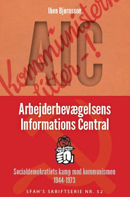 AIC - Arbejderbevægelsens Informations Central af Iben Bjørnsson