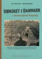 Uønsket i Danmark - bortsendt til Amerika af John Bertelsen og Birgit Kirkebæk