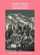Grønlandsk Kultur - og Samfundsforskning 2020-21 af Birgit Kleist Pedersen, Peter Berliner, Rosannguaq Rossen, Malan Marnersdottir, Flemming A.J. Nielsen, Mia Anna-Lisa Freuchen Olsen, Tenna Jensen, Tine Aagaard, Helle Mougaard-Frederiksen og Lena Seibæk