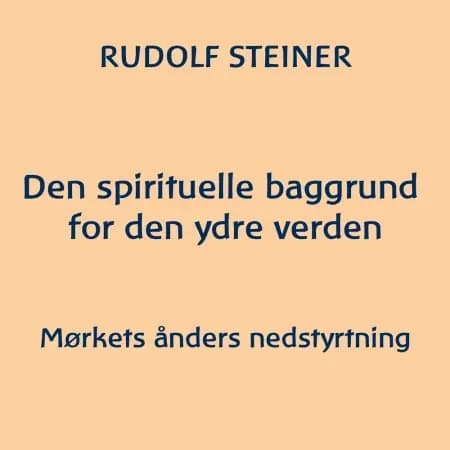 Den spirituelle baggrund for den ydre verden af Rudolf Steiner