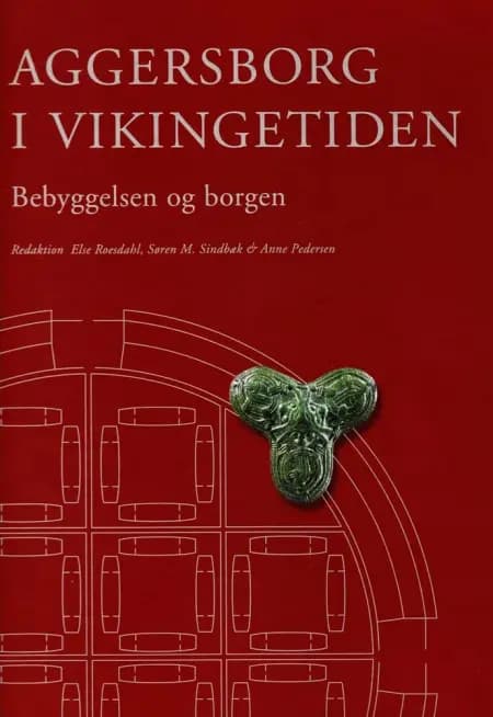 Aggersborg i vikingetiden af Anne Pedersen