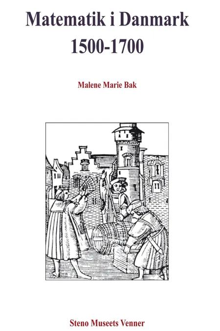 Matematik i Danmark 1500-1700 af Malene Marie Bak