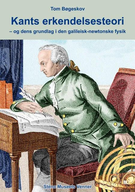 Kants erkendelsesteori - og dens grundlag i den galileisk-newtonske fysik af Tom Bøgeskov