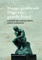 Mange grublende Dage ere gaaede forud af Eva Skafte Jensen og Jørgen Schack