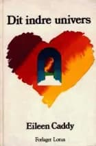 Dit indre univers af Eileen Caddy