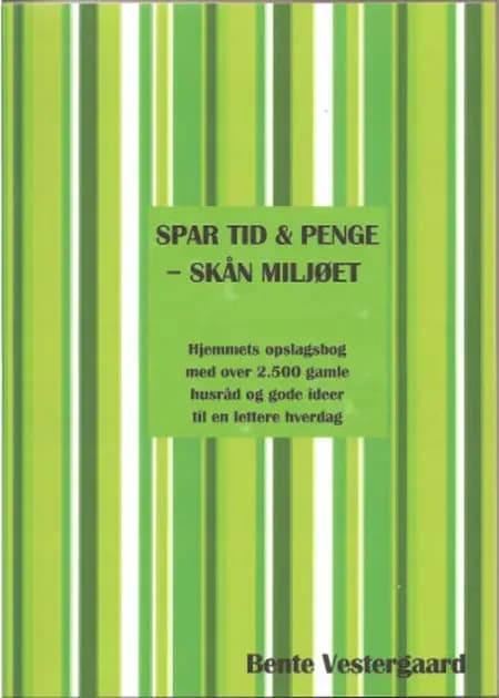 Spar tid & penge - skån miljøet af Bente Vestergaard