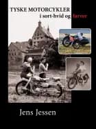 Tyske motorcykler - i sort-hvid og farver af Jens Jessen