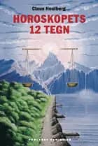 Horoskopets 12 tegn af Claus Houlberg