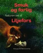 Smuk og farlig. Naturen set af Liljefors af Andrea Rygg Karberg, Dy Plambeck og Maren Bramsen