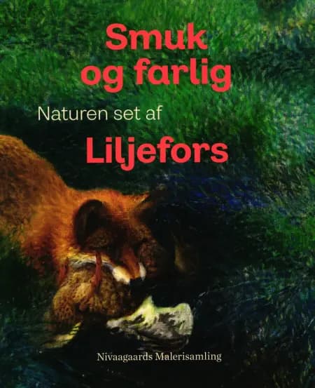 Smuk og farlig. Naturen set af Liljefors af Dy Plambeck
