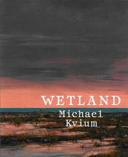 WETLAND - Michael Kvium af Trine Ross
