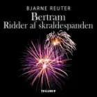 Bertram #3: Ridder af Skraldespanden af Bjarne Reuter