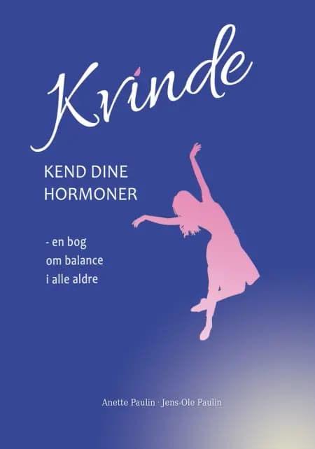 Kvinde - kend dine hormoner af Anette Paulin