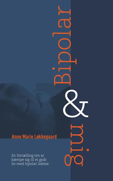 Bipolar & mig af Anne Marie Løkkegaard